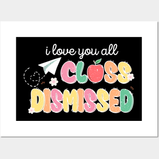 I Love You All Class Dismissed Posters and Art